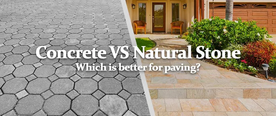 Concrete Pavers vs Natural Stone Pavers: Is it Worth The Money?